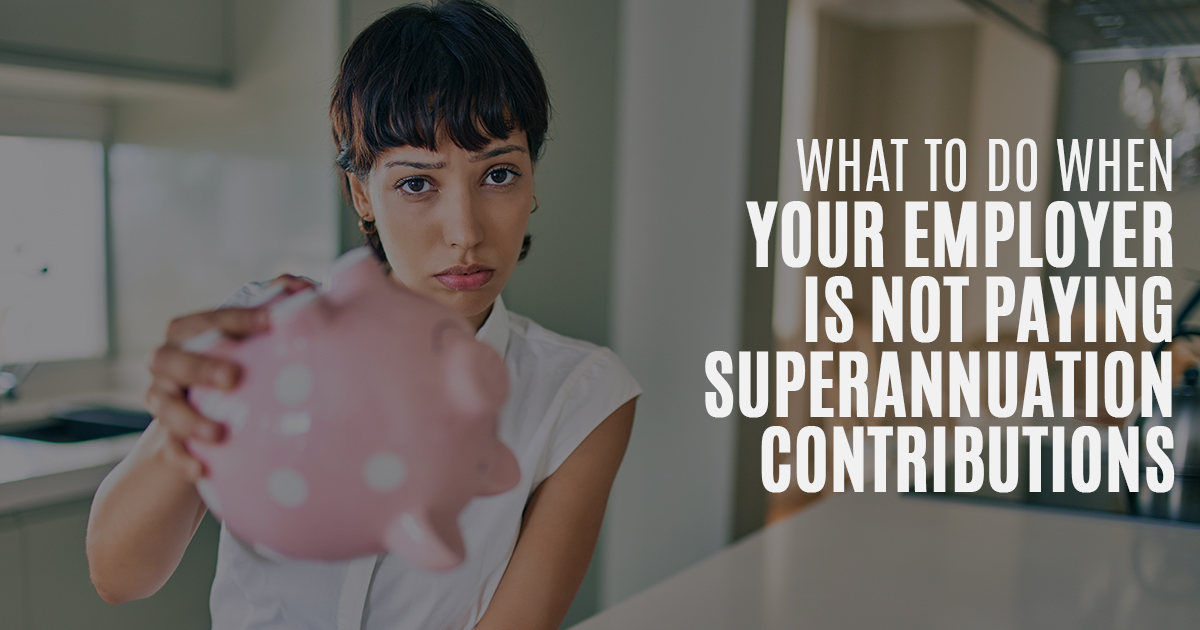 Employer is Not Paying Superannuation Contributions Hall Payne