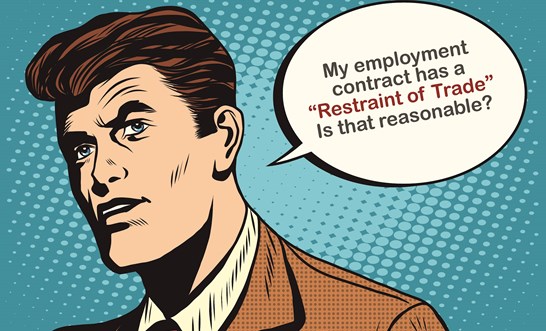 My employment contract has a Restraint of Trade. How do I ensure it’s reasonable?